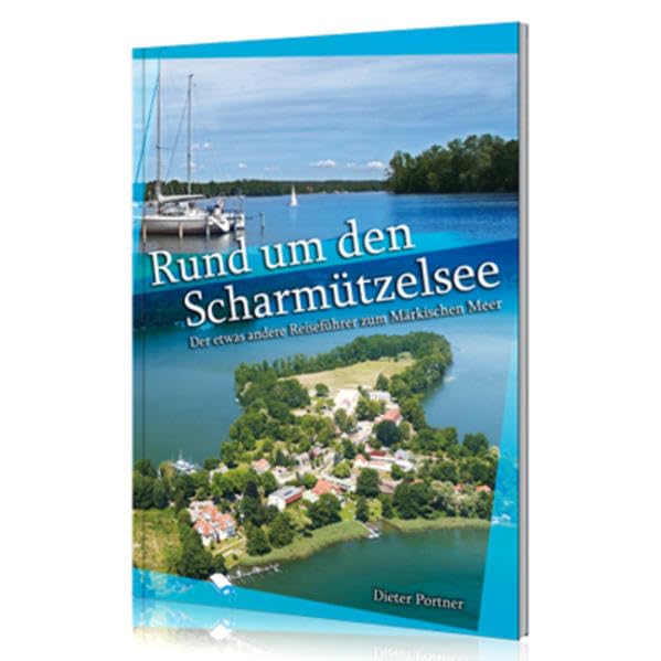 Rund um den Scharmützelsee.: Der etwas andere Reiseführer zum Märkischen Meer Leisure, Home & Garden