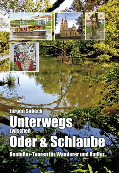 Unterwegs Zwischen Oder und Schlaube: Genießer-Touren für Wanderer und Radler Travel Guides