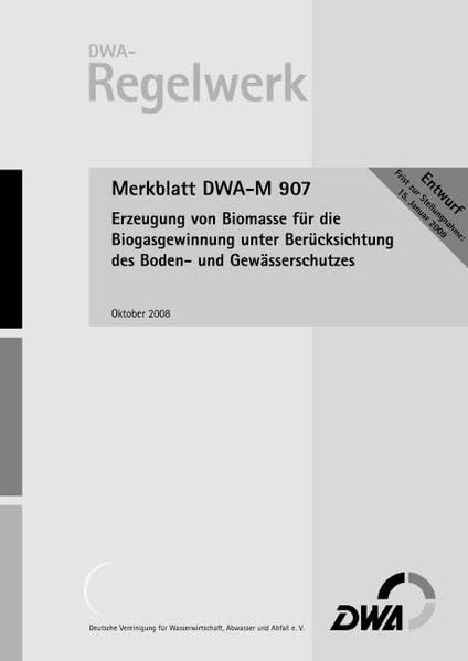 Merkblatt DWA-M 907 (Entwurf): Erzeugung von Biomasse für die Biogasgewinnung unter Berücksichtung des Boden- und Gewässerschutzes Architecture
