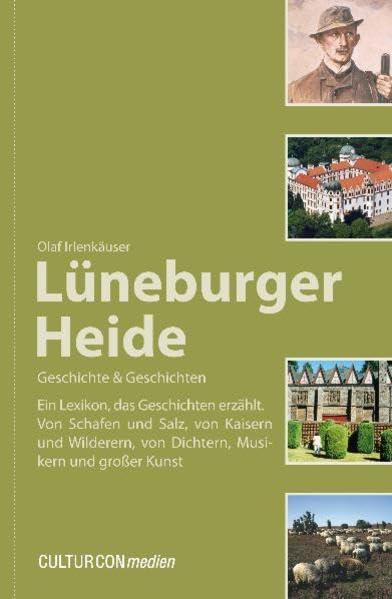 Lüneburger Heide - Geschichte und Geschichten: Ein Lexikon, das Geschichten erzählt Business, Finance & Career