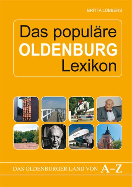 Das populäre Oldenburg Lexikon. Das Oldenburger Land von A-Z Film, Art & Culture