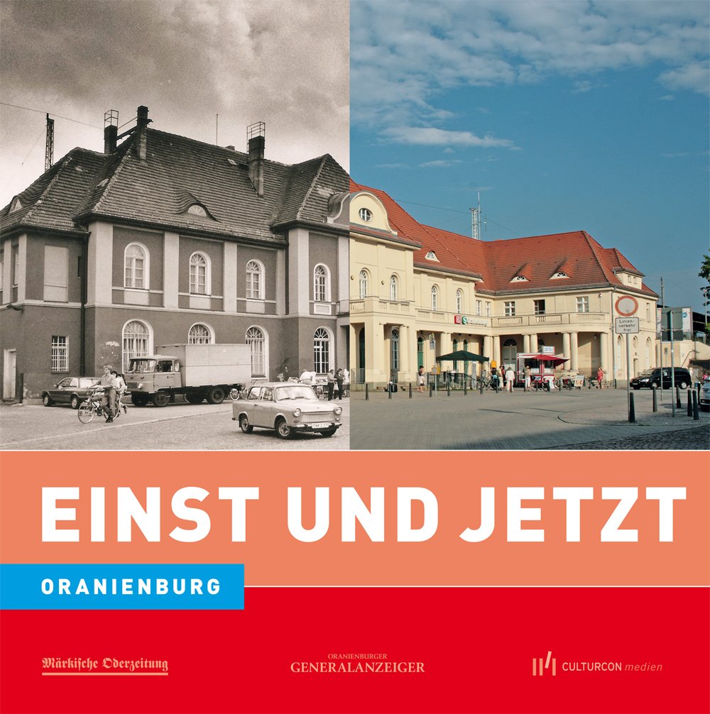 Einst und Jetzt. Oranienburg Leisure, Home & Garden