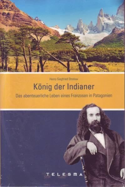 König der Indianer: Das abenteuerliche Leben eines Franzosen in Patagonien Leisure, Home & Garden