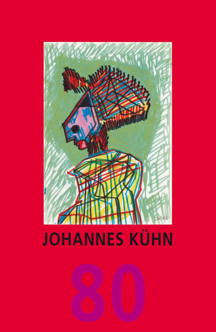 Johannes Kühn 80: Und es scheint, als sei im Kopf ein gütiges Feuer angezündet Auswahl seiner Zeichnungen – Würdigungen seiner Poesie Poetry