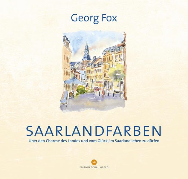 Saarlandfarben: Über den Charme des Landes und vom Glück, im Saarland leben zu dürfen Contemporary literature