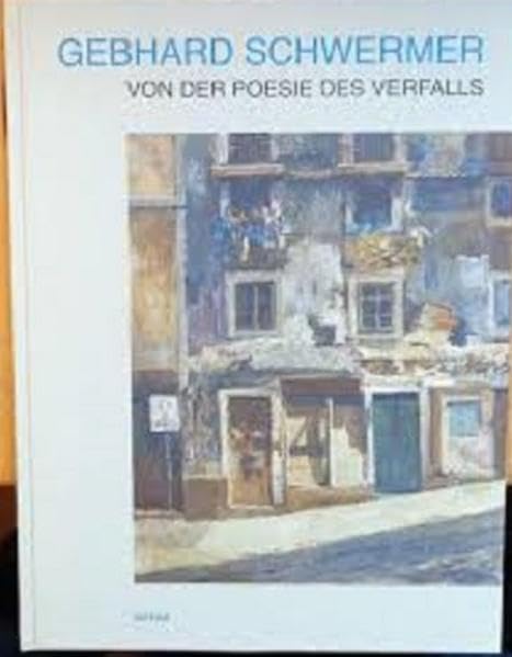 Gerhard Schwermer: Von der Poesie des Verfalls Film, Art & Culture