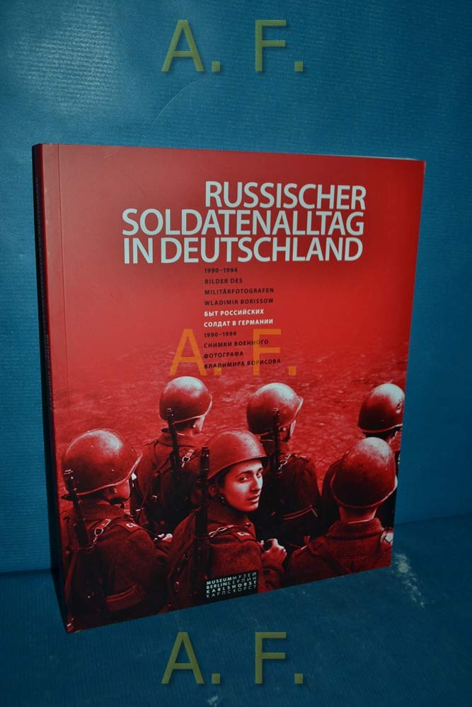 Russischer Soldatenalltag in Deutschland: 1990-1994. Bilder des Militärfotografen Wladimir Borrissow Film, Art & Culture