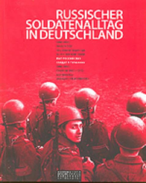 Russischer Soldatenalltag in Deutschland: 1990-1994. Bilder des Militärfotografen Wladimir Borissow. Museumsausgabe Photography