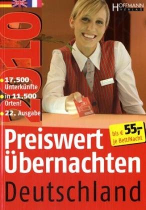 Preiswert übernachten in Deutschland 2010: 17.500 Unterkünfte in 11.500 Orten unter € 55,00 je Nacht und Einzelzimmer Leisure, Home & Garden