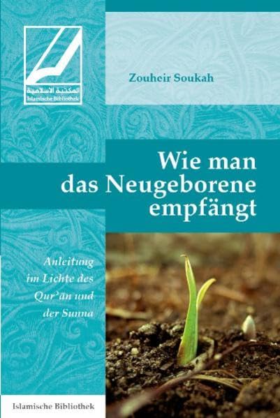Wie man das Neugeborene empfängt: Anleitung im Lichte des Qur'an und der Sunna Health, Nutrition & Fitness
