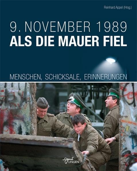 9. November 1989 Als die Mauer fiel: Menschen, Schicksale, Erinnerungen (Signé Lingen) Politics & Society