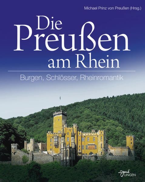 Die Preußen am Rhein: Burgen, Schlösser, Rheinromantik (Signé Lingen) German history
