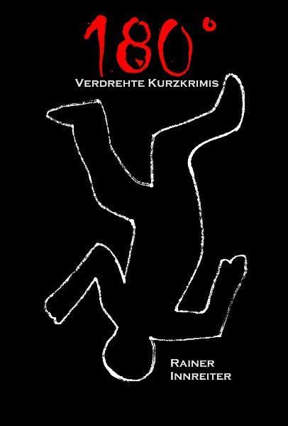 180°: Verdrehte Kurzkrimis Essays & Short Stories
