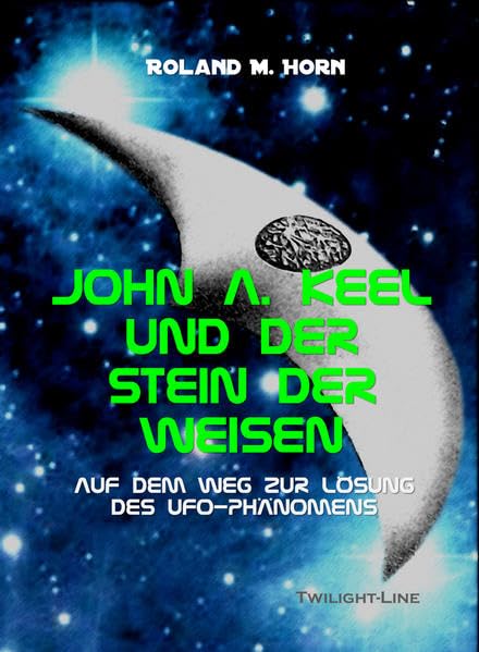 John A. Keel und der Stein der Weisen: Auf dem Weg zur Lösung des UFO-Phänomens book
