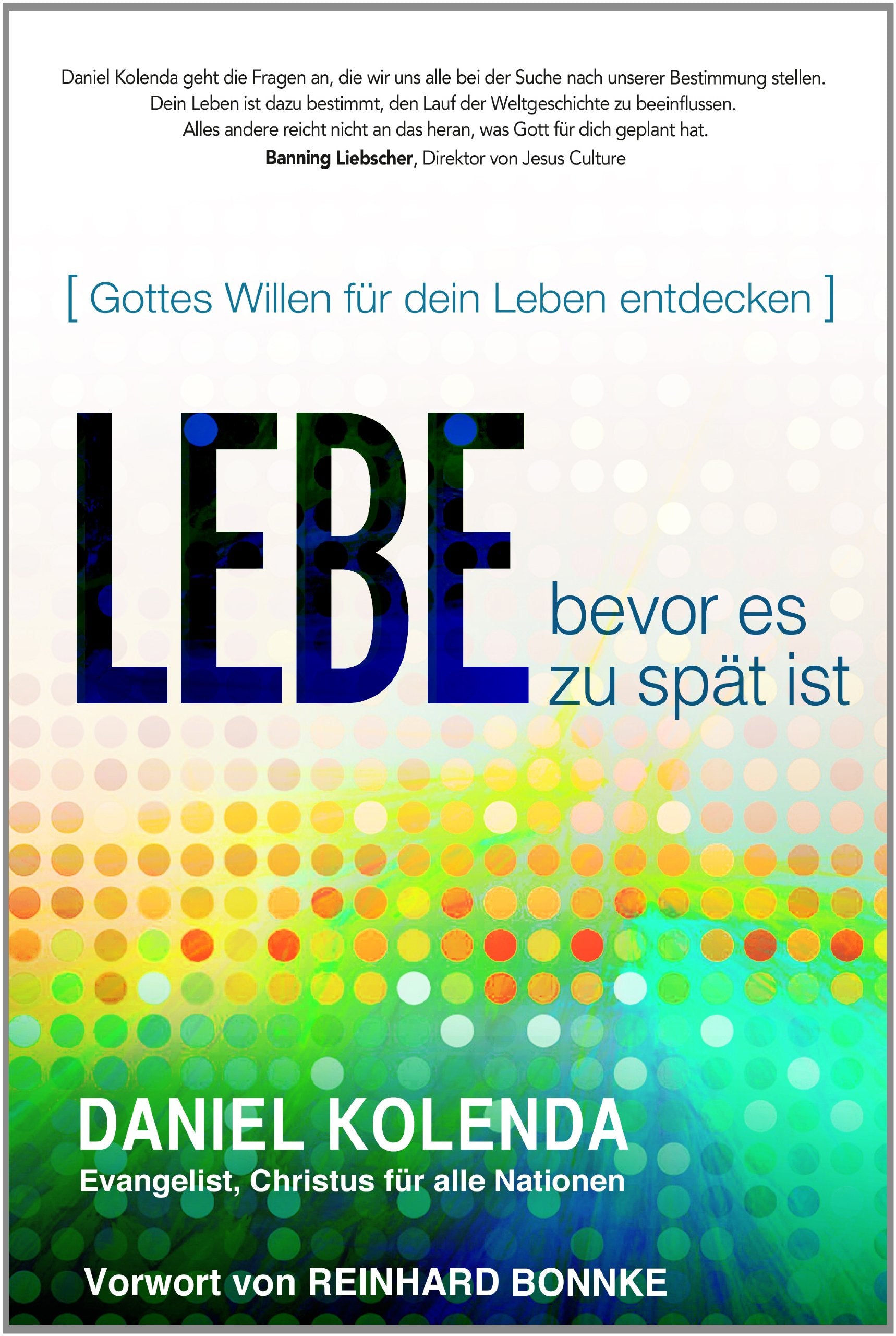 Lebe bevor es zu spät ist: Gottes Willen für dein Leben entdecken Self-help