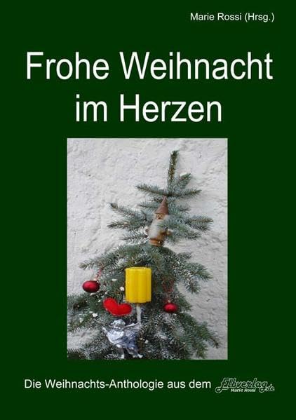 Frohe Weihnacht im Herzen: eine Anthologie mit Geschichten, Haiku, Elfchen und Gedichten, Band 1 book
