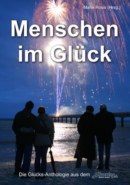 Menschen im Glück, die Glücksanthologie mit 150 Autoren, die ihr Glück beschreiben Leisure, Home & Garden