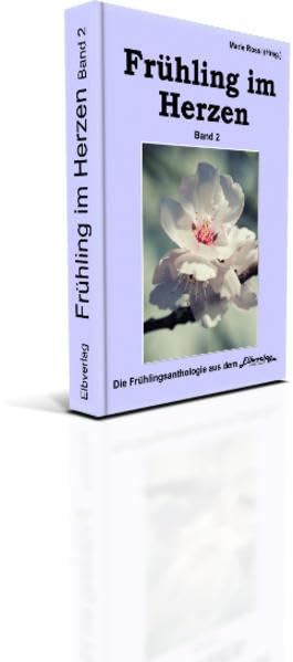 Frühling im Herzen, Band 2, wunderschöne Frühlingstexte von Autoren aus acht Ländern Leisure, Home & Garden