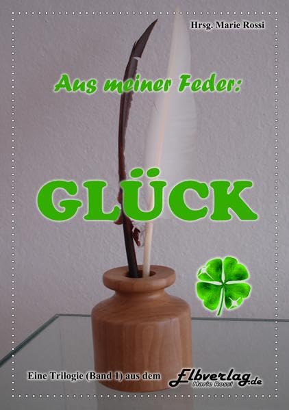 Aus meiner Feder "Glück": Aus meiner Feder - Trilogie mit den Titeln: Glück, Hoffnung, Berührungen Books