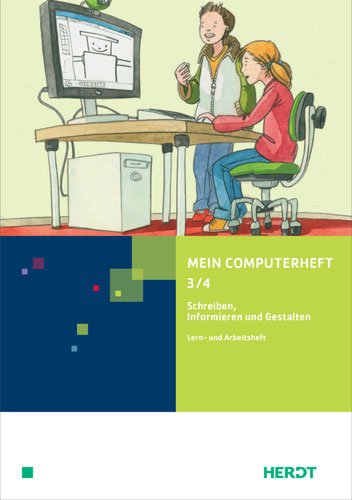 Mein Computerheft 3/4 - Schreiben, Informieren und Gestalten (Jahrgangsstufen 3 und 4) Books