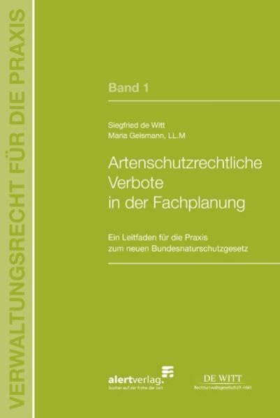 Artenschutzrechtliche Verbote in der Fachplanung: Ein Leitfaden für die Praxis zum neuen Bundesnaturschutzgesetz. Schriftenreihe Verwaltungsrecht für die Praxis, Band 1 - Geismann, Maria book
