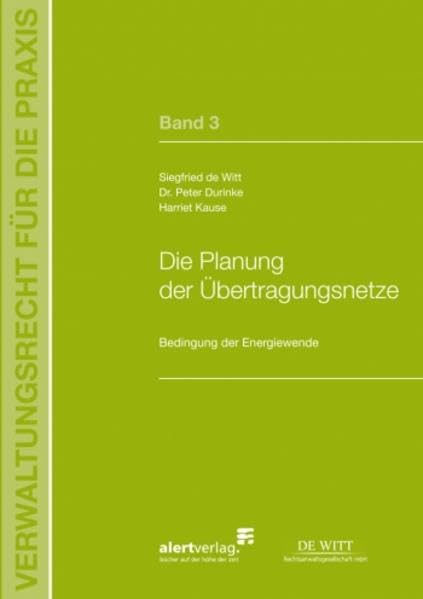 Die Planung der Übertragungsnetze: Bedingung der Energiewende. Schriftenreihe Verwaltungsrecht für die Praxis, Band 3 Law