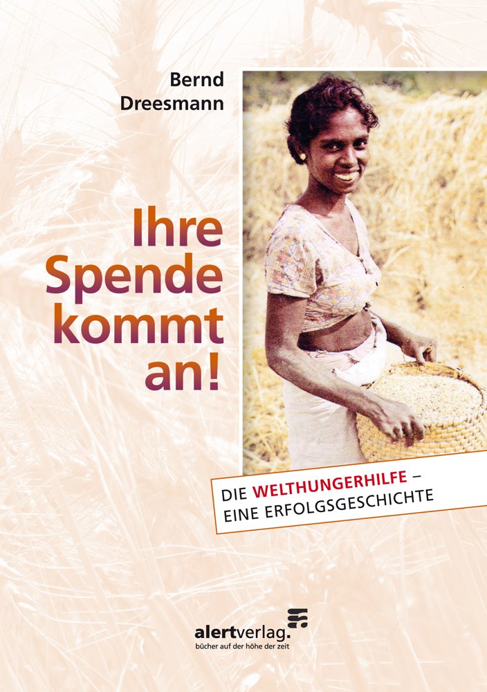 Ihre Spende kommt an!: Die Welthungerhilfe - eine Erfolgsgeschichte Law