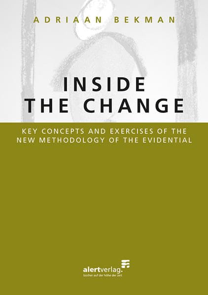 Inside the change: Key Concepts an Exercises of the New Methodology of the Evidential - Bekman, Adriaan book
