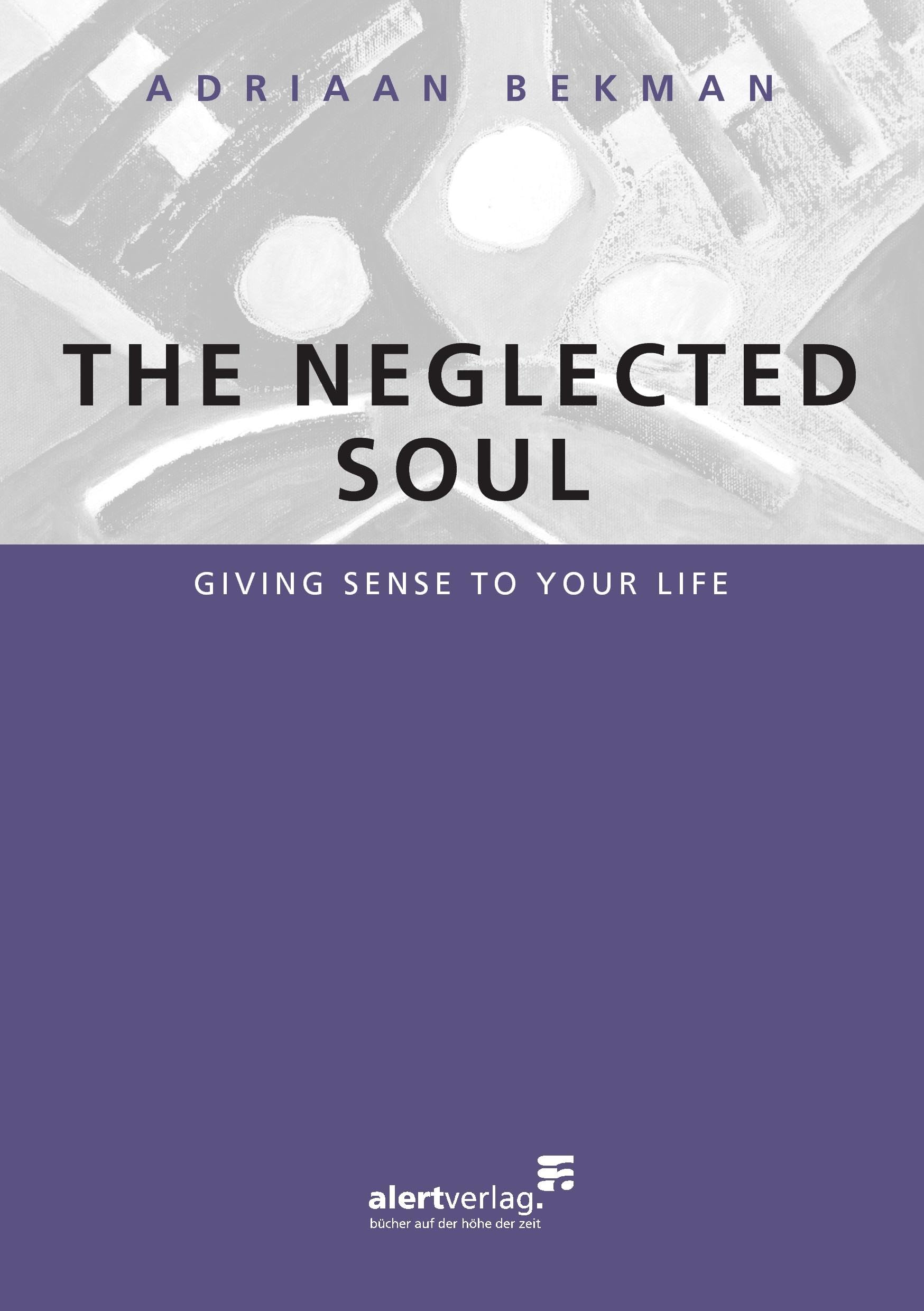 The neglected soul: Giving sense to your life Business, Finance & Career