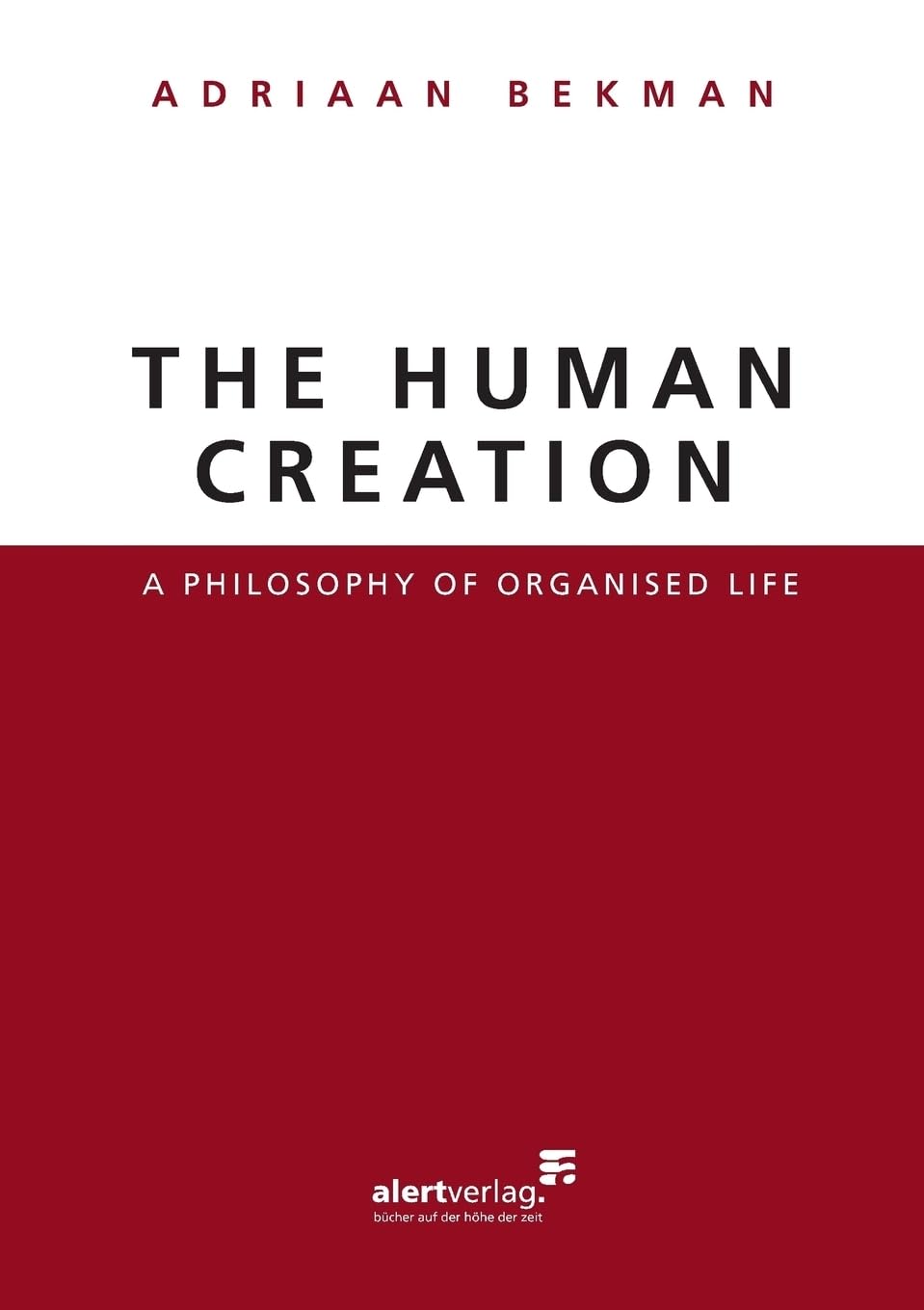 The Human Creation: A philosophy of organised life Law