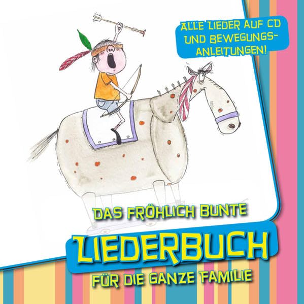 Das fröhlich bunte Liederbuch für die ganze Familie: Alle Lieder auf CD und Bewegungsanleitungen! Non-fiction
