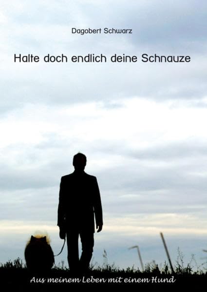 Halte doch endlich deine Schnauze: Aus meinem Leben mit einem Hund Contemporary literature