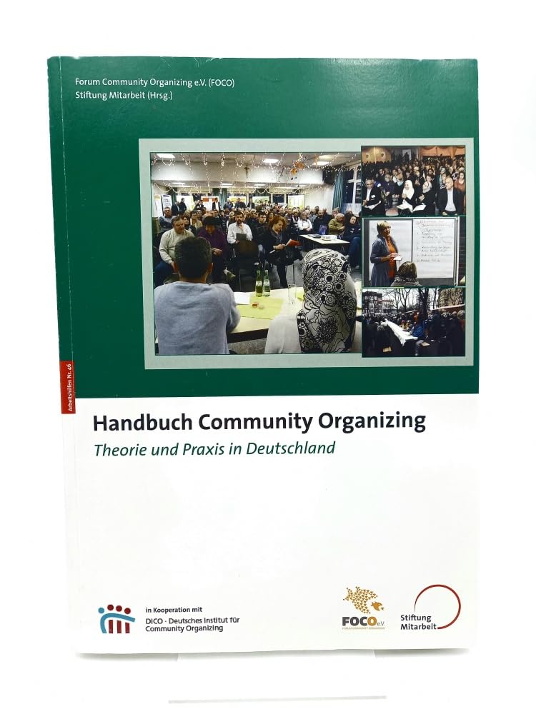 Handbuch Community Organizing: Theorie und Praxis in Deutschland (Arbeitshilfen für Selbsthilfe- und Bürgerinitiativen) Law