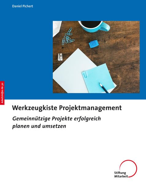 Werkzeugkiste Projektmanagement: Gemeinnützige Projekte erfolgreich planen und umsetzen (Arbeitshilfen für Selbsthilfe- und Bürgerinitiativen) Law