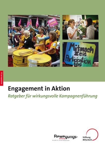 Engagement in Aktion: Ratgeber für wirkungsvolle Kampagnenführung (Arbeitshilfen für Selbsthilfe- und Bürgerinitiativen) Law