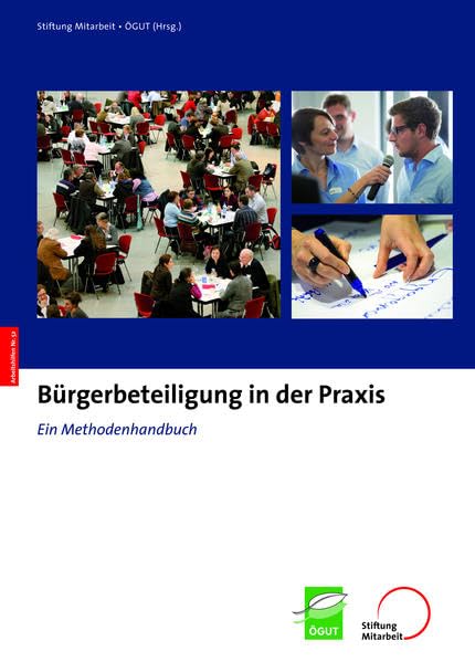 Bürgerbeteiligung in der Praxis: Ein Methodenhandbuch (Arbeitshilfen für Selbsthilfe- und Bürgerinitiativen) Law