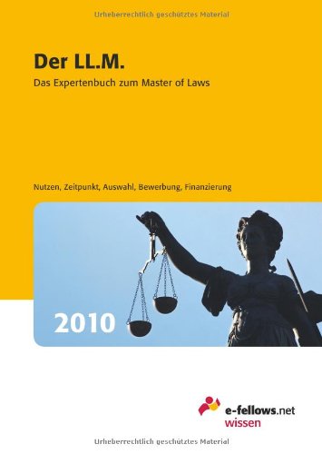Der LL.M. 2010: Das Expertenbuch zum Master of Laws Business, Finance & Career