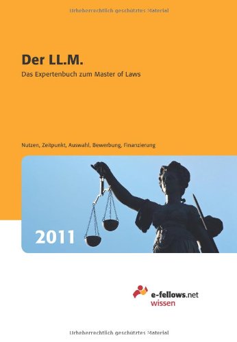 Der LL.M. 2011: Das Expertenbuch zum Master of Laws Business, Finance & Career