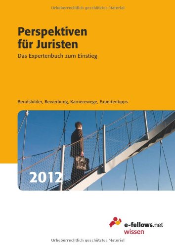 Perspektiven für Juristen 2012: Das Expertenbuch zum Einstieg Business, Finance & Career