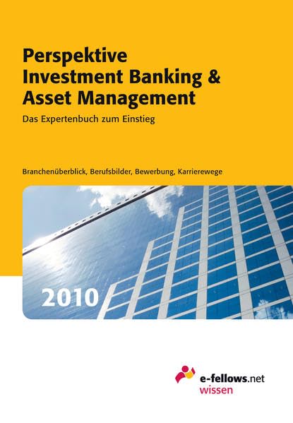 Perspektive Investment Banking & Asset Management: Das Expertenbuch zum Einstieg (e-fellows.net-Wissen) Fiction Books