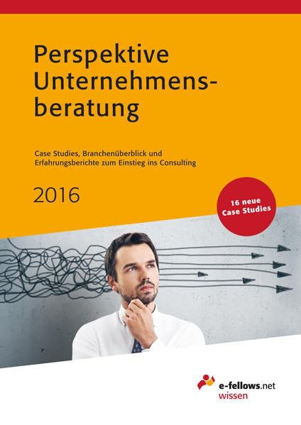 Perspektive Unternehmensberatung 2016: Case Studies, Branchenüberblick und Erfahrungsberichte zum Einstieg ins Consulting: 16 neue Case Studies Law