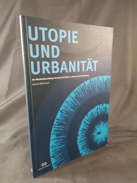 Utopie und Urbanität: Literarisch-Philosophische Lesarten der Stadt Architecture