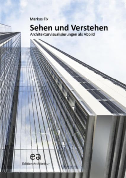 Product Image: Sehen und Verstehen: Architekturvisualisierungen als Abbild