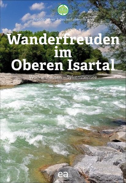 Wanderfreuden im Oberen Isartal: Wanderführer 2 des Isartalvereins e.V., Wolfratshausen bis Sylvensteinsee Maps & Plans