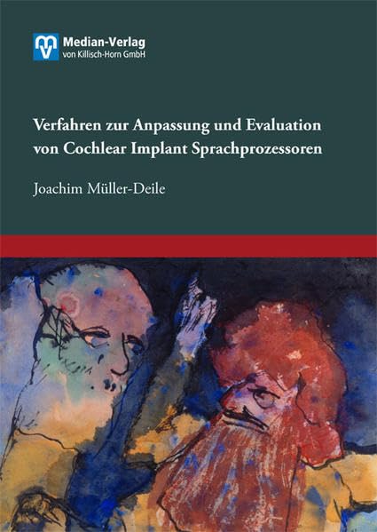 Verfahren zur Anpassung und Evaluation von Cochlear Implant Sprachprozessoren. book