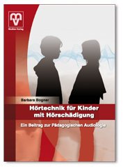 Hörtechnik für Kinder mit Hörschädigung.: Ein Beitrag zur Pädagogischen Audiologie. Education & Training