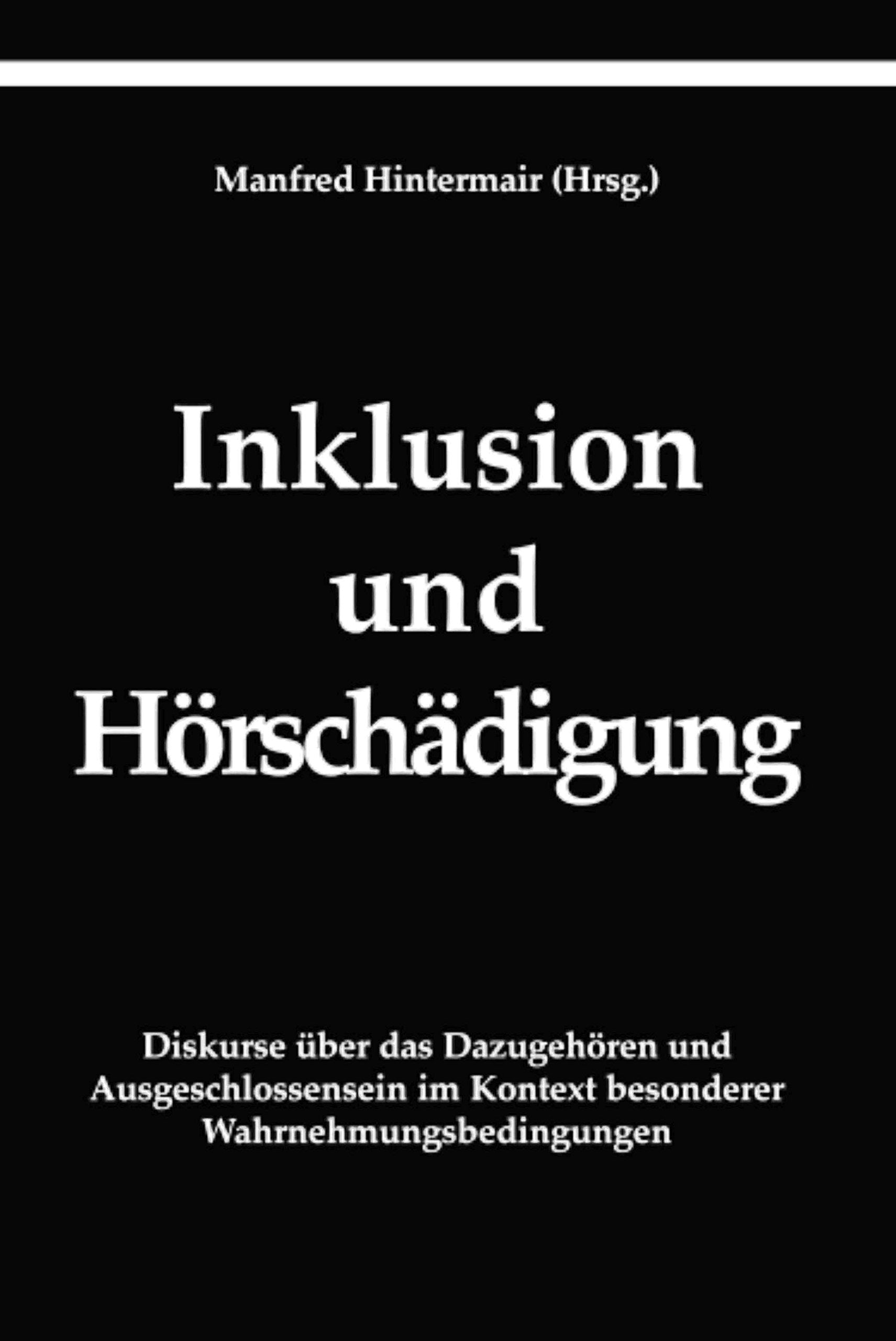 Inklusion und Hörschädigung: Diskurse über das Dazugehören und Ausgeschlossensein im Kontext besonderer Wahrnehmungsbedigungen. Education & Training