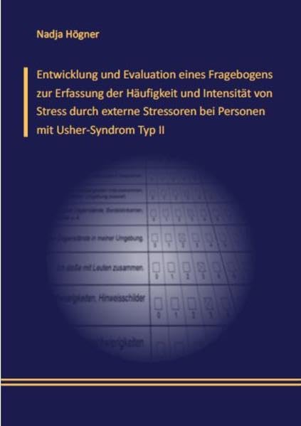 Entwicklung und Evaluation eines Fragebogens zur Erfassung der Häufigkeit und Intensität von Stress durch externe Stressoren bei Personen mit Usher-Syndrom Typ II Medicine