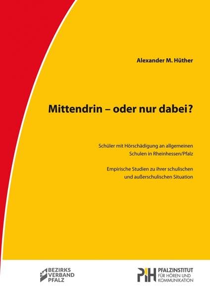Mittendrin - oder nur dabei?: Schüler mit Hörschädigung an allgemeinen Schulen in Rheinhessen/Pfalz. Empirische Studien zu ihrer schulischen und außerschulischen Situatation. - Hüther, Alexander M. book