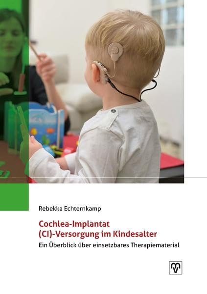 Cochlea-Implantat (CI)-Versorgung im Kindesalter: Ein Überblick über einsetzbares Therapiematerial. Medicine